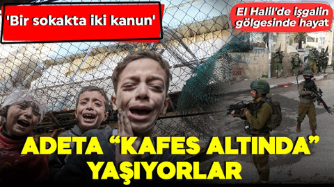El Halil'de işgalin gölgesinde hayat! Filistinliler adeta "kafes" altında! 'Bir sokakta iki kanun'