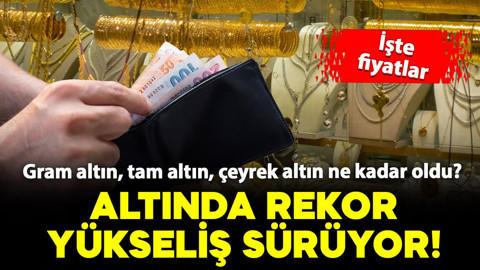 Altında rekor yükseliş sürüyor! Çeyrek ve ons altın ne kadar oldu? İşte detaylar
