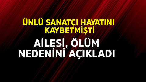 Ünlü oyuncu hayatını kaybetmişti! Ailesi ölüm nedenini açıkladı