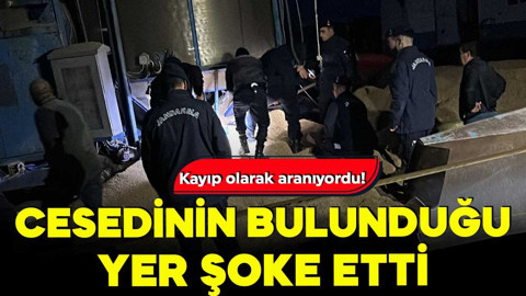 Kayıp olarak aranıyordu! Cesedinin bulunduğu yer şoke etti