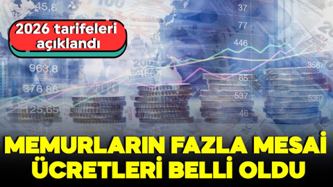 2026 tarifeleri açıklandı! Memurların fazla mesai ücretleri belli oldu