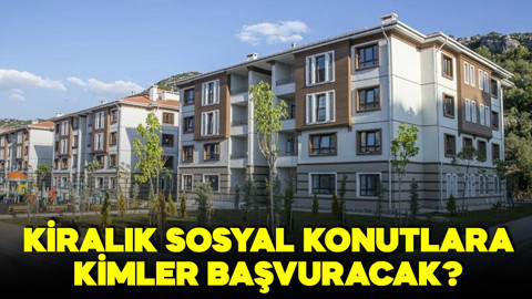 Kiralık sosyal konutlara kimler başvurabilecek?