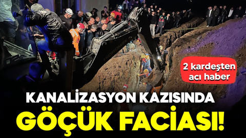 Kanalizasyon kazısında göçük! 2 kardeşten acı haber