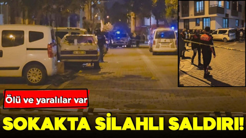 Sokakta silahlı saldırı: Ölü ve yaralılar var!