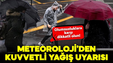 Meteoroloji'den o iller için kuvvetli yağış uyarısı: Hazırlıklı olun!