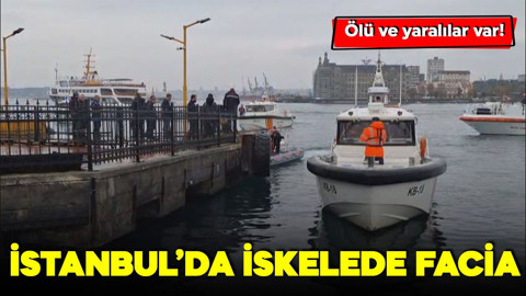 İstanbul'da iskelede facia! Ölü ve yaralılar var