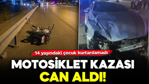 Motosiklet kazası can aldı! 14 yaşındaki çocuk kurtarılamadı