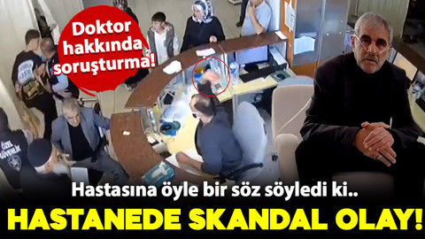 Hastanede skandal olay! Hastasına öyle bir söz söyledi ki.. O doktor hakkında soruşturma başlatıldı
