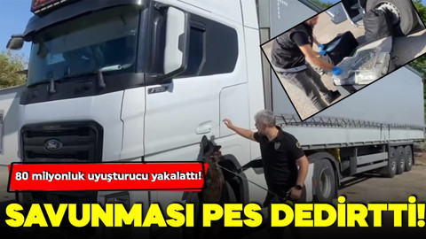 80 milyonluk uyuşturucu yakalatan şüpheliden pes dedirten savunma!