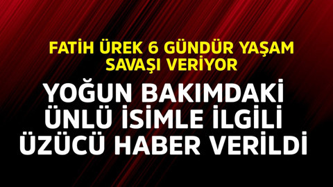 Fatih Ürek 6 gündür yaşam savaşı veriyor! Yoğun bakımdaki ünlü isimle ilgili üzücü haber