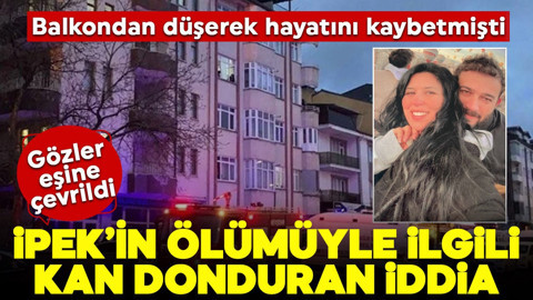 Balkondan düşerek hayatını kaybetmişti! İpek'in ölümüyle ilgili kan donduran iddia!