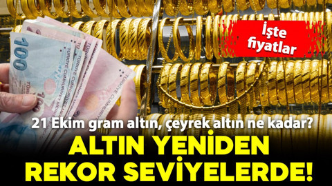 Altın yeniden rekor seviyelerde!  İşte 21 Ekim gram altın, çeyrek altın, cumhuriyet altın fiyatları...