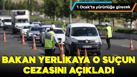 1 Ocak'ta yürürlüğe girecek: Bakan Yerlikaya, o suçun cezasını açıkladı!