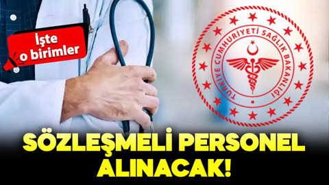 Sağlık Bakanlığı sözleşmeli personel alacak! İşte o birimler..