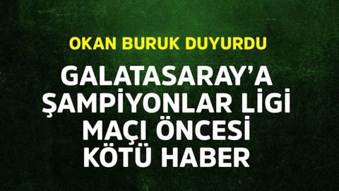 Galatasaray'a Şampiyonlar Ligi maçı öncesi kötü haber! Okan Buruk duyurdu