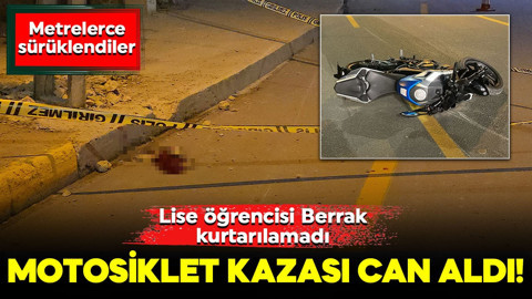 Motosiklet kazası can aldı! Metrelerce sürüklendiler: Lise öğrencisi kurtarılamadı