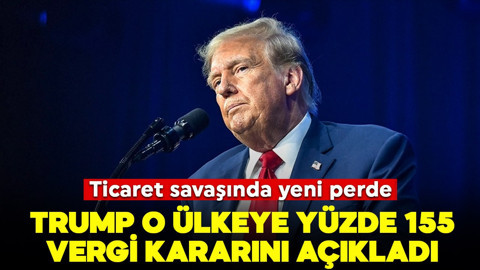 Ticaret savaşında yeni perde! Trump o ülkeye yüzde 155'lik vergi kararını açıkladı