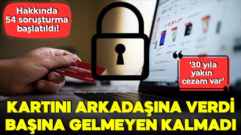 Banka kartını arkadaşına verince başına gelmeyen kalmadı! Hakkında 54 soruşturma başlatıldı: '30 yıla yakın cezam var'