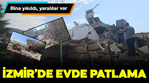 İzmir'de evde patlama: Yaralılar var