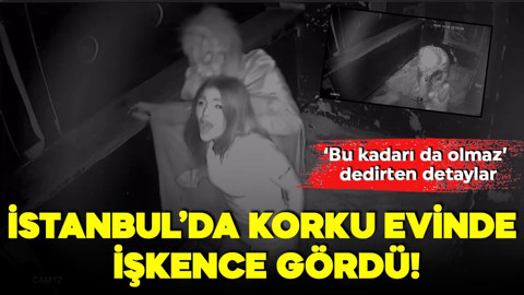 İstanbul'da korku evinde adeta işkence gördü! 'Bu kadarı da olmaz' dedirten detaylar