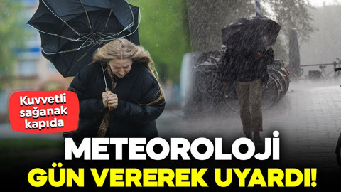 Meteoroloji'den yeni uyarı! Perşembe gününe dikkat! Kuvvetli sağanak geliyor
