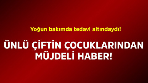 Yoğun bakımda tedavi altındaydı! Ünlü çiftin çocuklarından müjdeli haber geldi