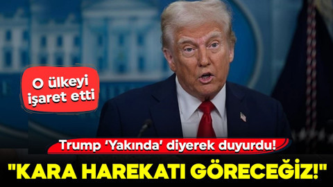 ABD Başkanı Trump o ülkeyi işaret etti: "Yakında kara harekatı göreceğiz!"
