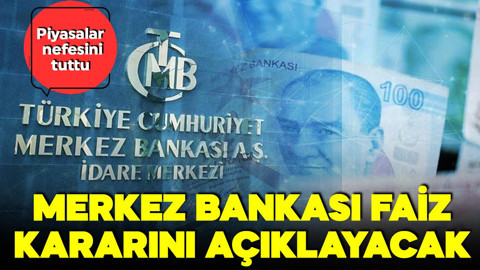 Gözler Merkez Bankası'nda! Merkez Bankası faiz kararını açıklayacak