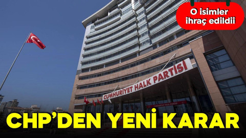 CHP'den karar: O isimler ihraç edildi