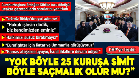 Cumhurbaşkanı Erdoğan'dan Körfez dönüşü önemli açıklamalar: 'Yok böyle 25 kuruşa simit, böyle saçmalık olur mu?'