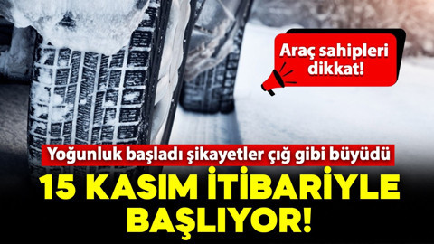 Araç sahipleri dikkat! 15 Kasım itibarıyla zorunlu: Yoğunluk başladı