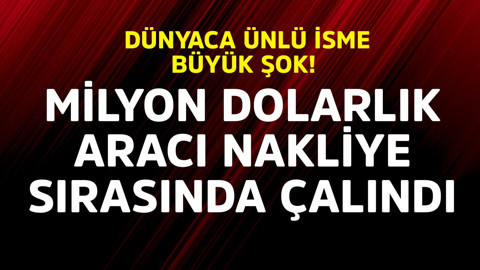 Dünyaca ünlü isme büyük şok! Milyon dolarlık aracı nakliyede çalındı