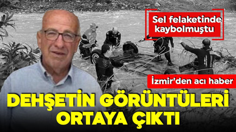 İzmir'deki sel felaketinde kaybolmuştu! Acı haber geldi! Dehşetin görüntüleri ortaya çıktı