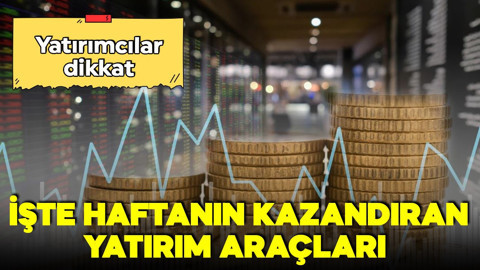 Yatırımcılar dikkat! İşte haftanın en çok kazandıran yatırım araçları!