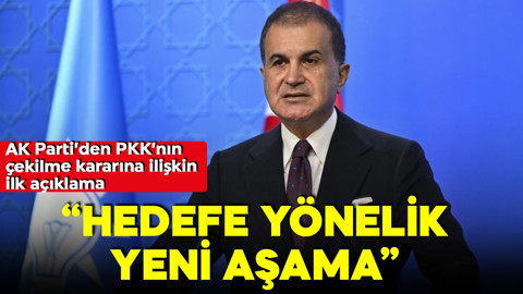 AK Parti Sözcüsü Ömer Çelik: PKK'nın kararı Terörsüz Türkiye'nin somut sonucu