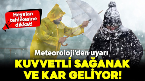Meteoroloji vatandaşları uyardı: Sağanak, kar yağışı ve kuvvetli rüzgar bekleniyor