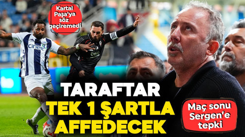 Kartal, Paşa'ya söz geçiremedi! Taraftar tek 1 şartlar affedecek
