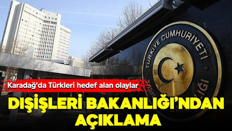 Dışişleri Bakanlığı'ndan Karadağ'daki olaylar hakkında açıklama