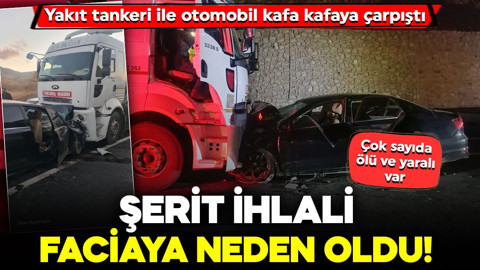 Şerit ihlali faciaya neden oldu! Yakıt tankeri ile otomobil kafa kafaya çarpıştı: Çok sayıda ölü ve yaralı