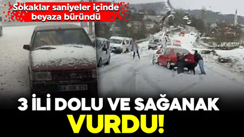 3 ili dolu ve sağanak vurdu! Sokaklar saniyeler içinde beyaza büründü