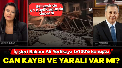 Balıkesir'de 6.1 büyüklüğünde deprem! İçişleri Bakanı Ali Yerlikaya tv100'e konuştu: "Herhangi bir can kaybı yok"