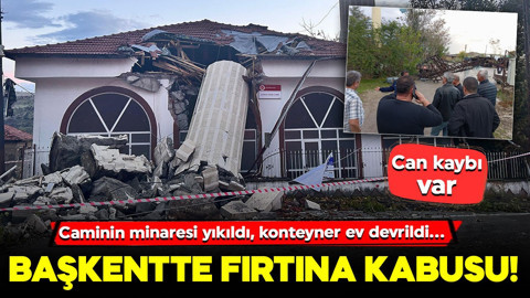 Ankara’da fırtına kabusu! Caminin minaresi yıkıldı, konteyner ev devrildi: Can kaybı var