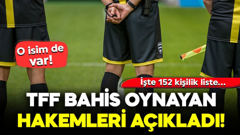 TFF bahis oynayan hakemleri açıkladı! İşte 152 kişilik liste...