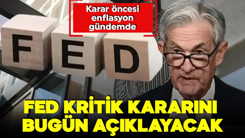 Fed kritik faiz kararını bugün açıklayacak! Karar öncesi enflasyon gündemde