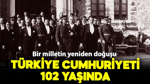 Bir milletin yeniden doğuşu: Türkiye Cumhuriyeti 102 yaşında!