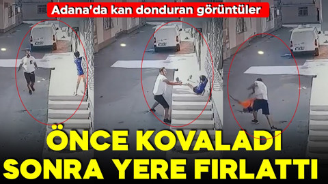 Adana'da kan donduran görüntüler! Çocuğu kovaladı, bileğinden tutup yere fırlattı!