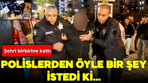 Şehri birbirine kattı! Polislerden istediği şey pes dedirtti