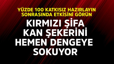 Yüzde 100 katkısız hazırlayın, sonra etkisini görün! Kırmızı şifa, kan şekerini hemen dengeye sokuyor
