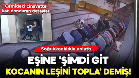 Camide boğazını keserek öldürmüştü... Cani soğukkanlılıkla anlattı: "Şimdi git kocanın leşini topla"