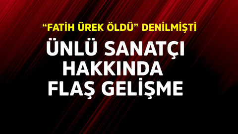 "Fatih Ürek öldü" denilmişti! Ünlü sanatçı hakkında flaş gelişme